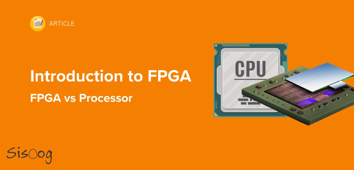 Introduction to FPGA Difference between FPGA and processors