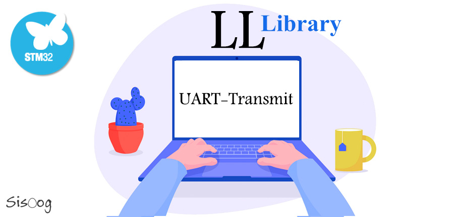 آموزش STM32 با توابع LL قسمت هشتم: UART-Transmit