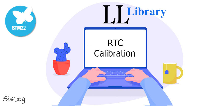 آموزش STM32 با توابع LL قسمت بیست و هفتم: کالیبره کردن RTC