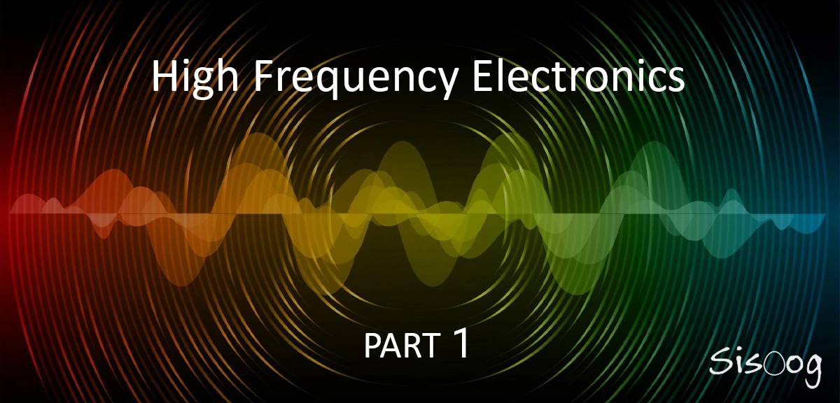قسمت اول آموزش الکترونیک فرکانس بالا کاربردی - تئوری‌های اولیه